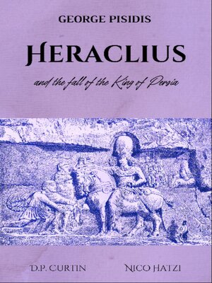 cover image of Heraclius and the Fall of the King of Persia